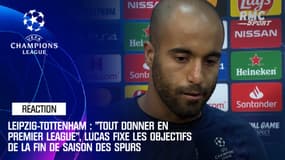 Leipzig-Tottenham : "Tout donner en Premier League", Lucas fixe les objectifs de la fin de saison des Spurs