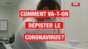 Comment va-t-on dépister le coronavirus? 