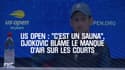 US Open : "C'est un sauna", Djokovic blâme (à son tour) le manque d'air sur les courts