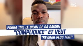 "Mentalement, ça va beaucoup mieux", Pogba témoigne après sa saison difficile et veut "plus fort" 