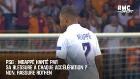 PSG : Mbappé hanté par sa blessure à chaque accélération ? Non, rassure Rothen 