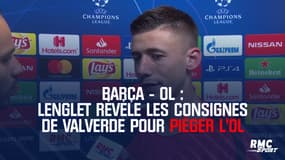 Barça - OL : Lenglet révèle les consignes de Valverde pour piéger l'OL