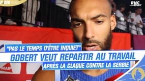 Basket (H) : "On n'a pas le temps d'être inquiet", Gobert veut repartir au travail après la claque reçue contre la Serbie
