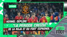 Espagne : "Une période creuse", Hermel déplore la déchéance de la Roja et du football espagnol