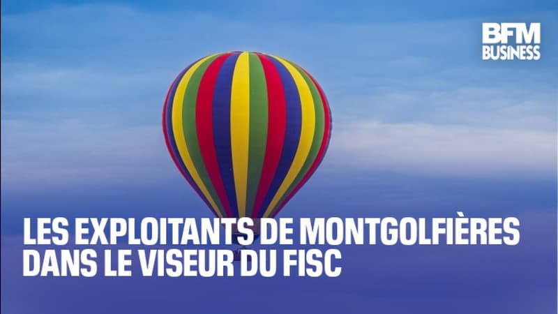 Les exploitants de montgolfières dans le viseur du fisc
