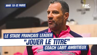 MHR 10-12 Stade Français: "Jouer le titre tous les ans", leader avec Paris, coach Labit ambitieux