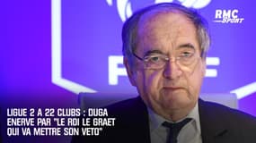 Ligue 2 à 22 clubs : Duga énervé par "le roi Le Graët qui va mettre son véto"