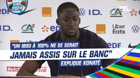 Equipe de France : "Un Ibou à 100% ne se serait jamais assis sur le banc" explique Konaté