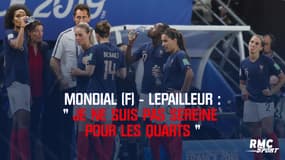Mondial (F) : Lepailleur "pas sereine pour les quarts" pour l'équipe de France