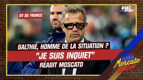 XV de France : Galthié toujours l'homme de la situation ? "Je suis inquiet" réagit Moscato