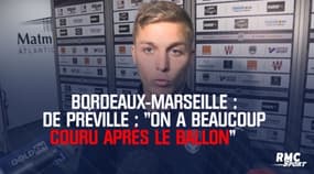 Bordeaux-Marseille : "On a beaucoup couru après le ballon" reconnaît De Préville 