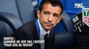 Nantes : Carrière ne voit pas l'intérêt "pour Kita de rester"