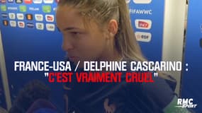 France-USA / Delphine Cascarino : « C’est vraiment cruel »