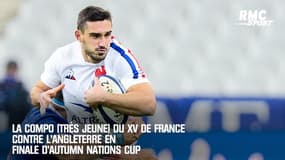 La compo (très jeune) du XV de France contre l'Angleterre en finale d'Autumn Nations Cup 