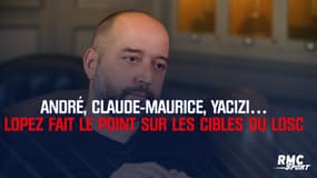 André, Claude-Maurice, Yacizi… Lopez fait le point sur les cibles du LOSC