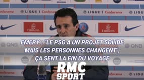 Emery : "Le PSG a un projet solide mais les personnes changent", ça sent la fin du voyage