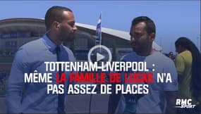  Tottenham-Liverpool : Même la famille de Lucas n’a pas assez de places pour la finale