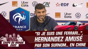Equipe de France : "Si je suis une Ferrari c’est bien", Hernandez amusé par son surnom… en Chine
