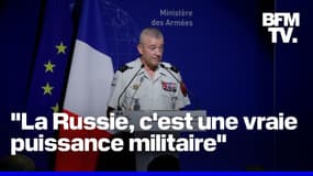 “La Russie a ouvertement désigné la France comme son premier adversaire en Europe", alerte le chef d'état-major des armées