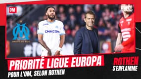 L'OM doit faire de la Ligue europa sa priorité, selon Rothen 