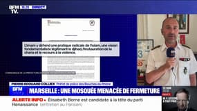 "On n'a pas attendu 2024 pour agir", réagit le préfet de police des Bouches-du-Rhône, après la demande de fermeture d'une mosquée à Marseille 