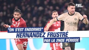 PSG 2-2 Brest : "On s'est endormis", Hernandez frustré par la seconde période parisienne