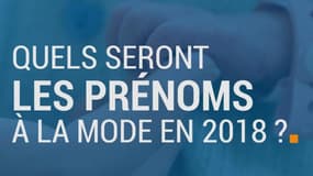 Quels seront les prénoms à la mode en 2018 ?