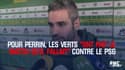 Pour Perrin, les Verts "ont fait le match qu'il fallait" contre le PSG