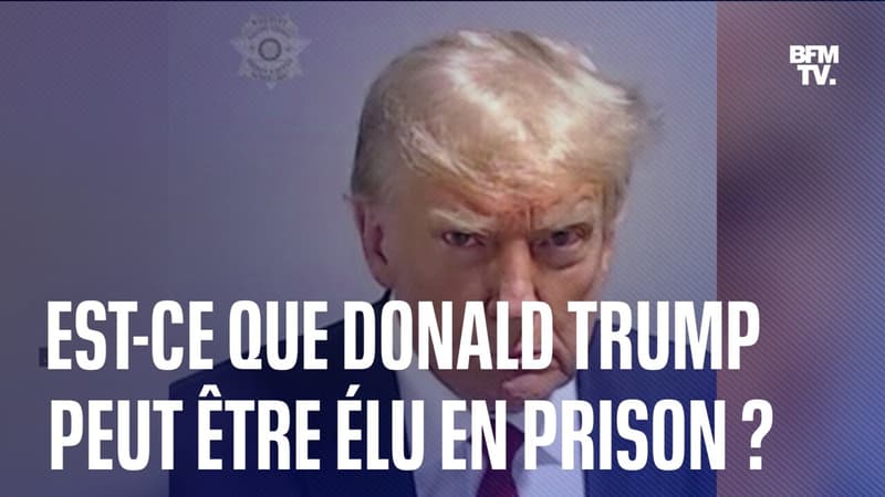 Est-ce que Donald Trump peut être élu président en prison?