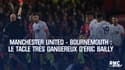Manchester United - Bournemouth : le tacle très dangereux d’Éric Bailly