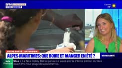 Votre Santé : Alpes-Maritimes: que boire et manger en été?