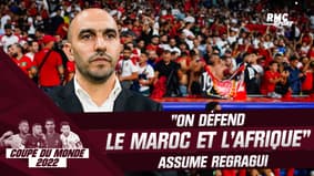 Coupe du monde 2022 : "On défend le Maroc et l'Afrique" assume Regragui