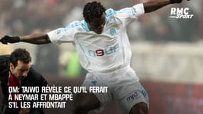 OM: Taiwo révèle ce qu’il ferait à Neymar et Mbappé s’il les affrontait