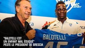 "Balotelli est un enfant mal éduqué" peste le président de Brescia