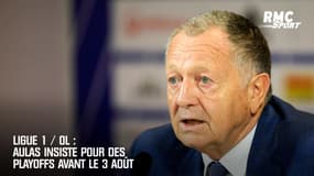 Ligue 1 / OL : Aulas insiste pour des playoffs avant le 3 août