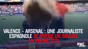 Valence-Arsenal : une journaliste espagnole se prend un ballon en pleine tête