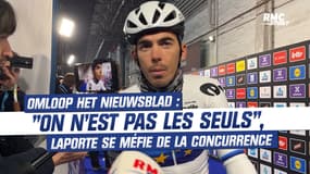 Omloop Het Nieuwsblad : "On n'est pas les seuls", Laporte se méfie de la concurrence