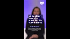 La secteur bancaire sous étroite surveillance