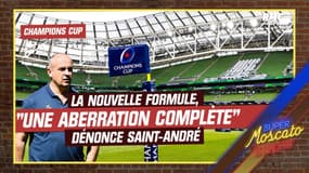 Champions Cup : La nouvelle formule ? "Une aberration complète" dénonce Saint-André  