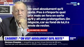 Caqueret : "On veut absolument qu'il reste"