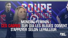Mondial féminin – Ces trois cadres sur qui les Bleues peuvent s’appuyer selon Lepailleur