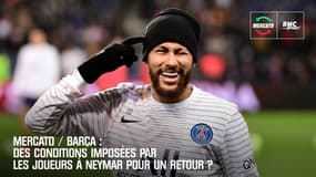 Mercato / Barça : Des conditions imposées par les joueurs à Neymar pour un retour ? 