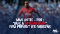 Man United - PSG : "Gare à la remontada", Evra prévient les Parisiens