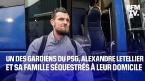 Un des gardiens du PSG, Alexandre Letellier et sa famille séquestré à leur domicile  