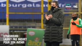 Strasbourg : Laurey pas inquiet pour son avenir 
