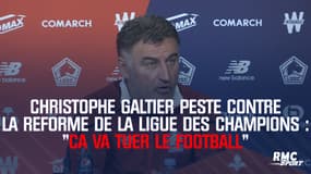Christophe Galtier peste contre la réforme de la Ligue des champions : "Ca va tuer le football"