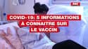 Covid-19 : 5 informations à connaitre sur le vaccin