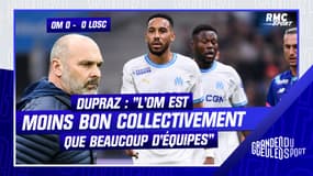 OM 0-0 Lille : "L'OM est moins bon collectivement que beaucoup d'équipes" constate Dupraz