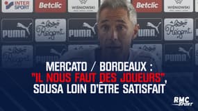 Bordeaux : "Il nous faut des joueurs", Sousa pas vraiment satisfait du mercato