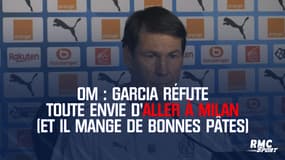 OM : Garcia réfute toute envie d'aller à Milan (et il mange de bonnes pâtes chez lui)